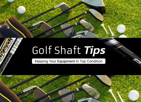 Golf Shaft Tips: Keeping Your Equipment In Top Condition