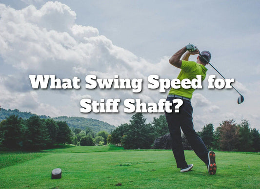 What Swing Speed for Stiff Shaft?