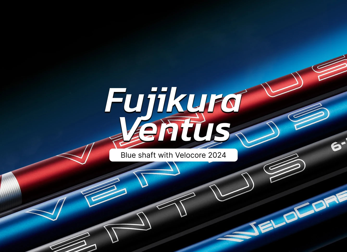 Fujikura Introduces 2024 Ventus Blue shaft with Velocore – Golf