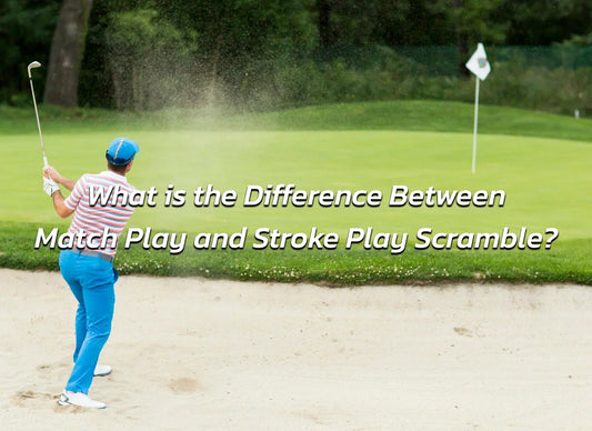 What is the Difference Between Match Play and Stroke Play Scramble?